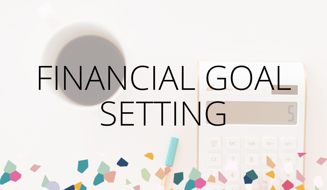 Setting financial goals for success