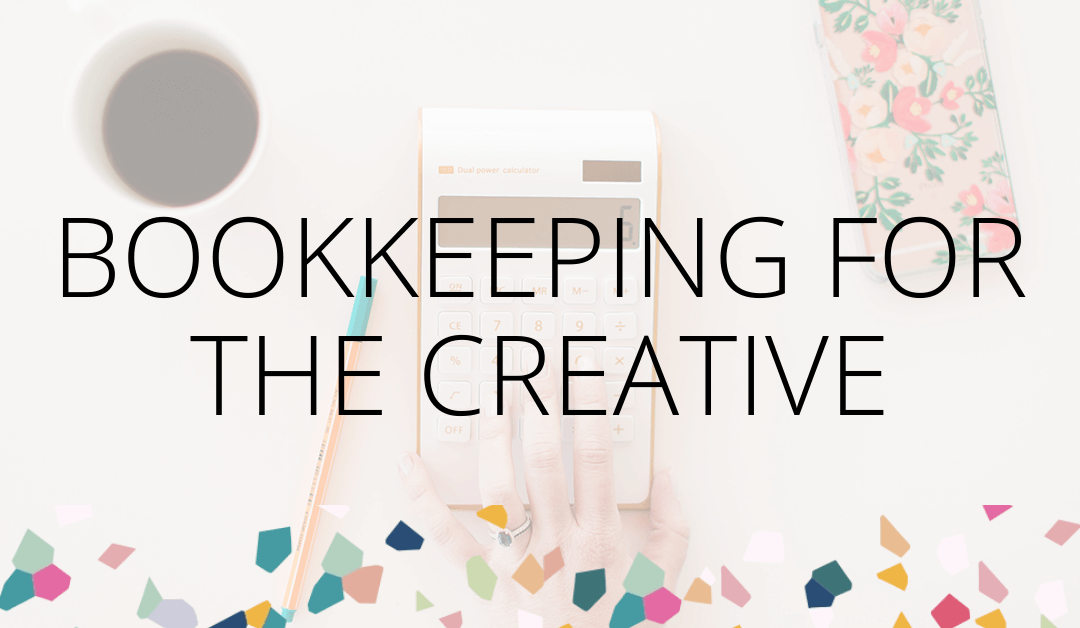 Bookkeeping for the Creative…and Non-Financial Person