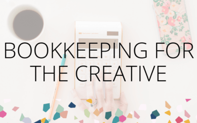 Bookkeeping for the Creative…and Non-Financial Person