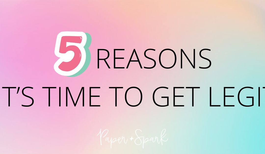 Five Reasons Why It’s Time to Get Legit