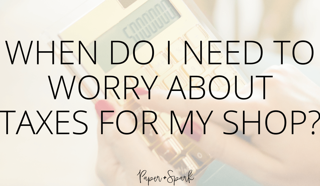 When do I need to worry about taxes for my shop? {The hobby vs. business myth}