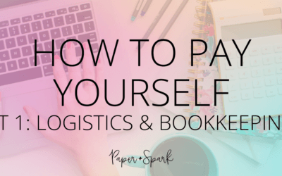 How to Pay Yourself {Part 1: Logistics & Bookkeeping}