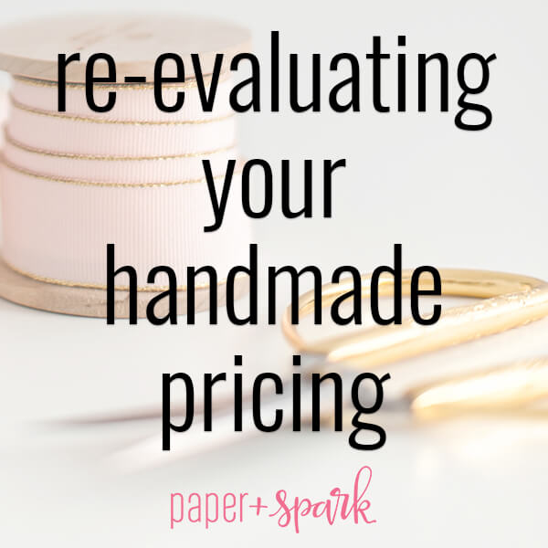 Pricing Handmade Goods - Re-examining Your Price Formula - Paper and Spark